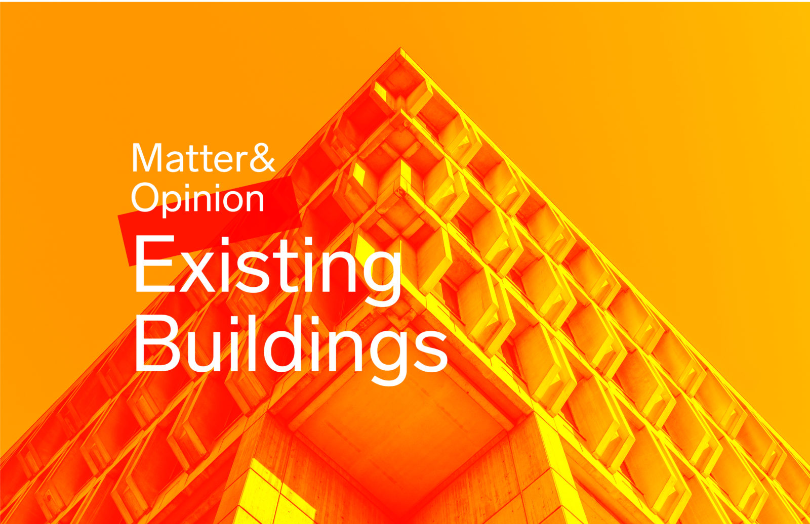 Matter and Opinions Existing Buildings